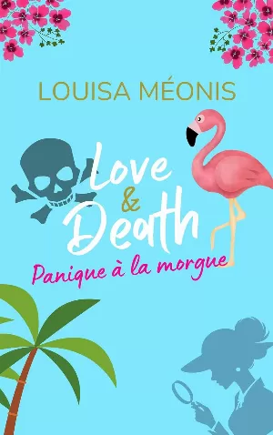 Louisa Méonis – Love & death - Panique à la morgue: Espions, sea, sex and sun !